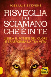 Risveglia lo sciamano che è in te. Libera il potere del cuore e trasforma la tua vita - Librerie.coop Risveglia lo sciamano che è in te. Libera il potere del cuore e trasforma la tua vita - Librerie.coop