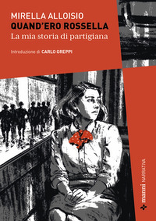 Quand'ero Rossella. La mia storia di partigiana - Librerie.coop