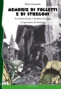 Memorie di folletti e di stregoni. Le ferite di ieri, i disastri di oggi, le speranze di domani - Librerie.coop