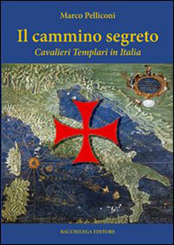 Il cammino segreto. I cavalieri templari in Italia - Librerie.coop Il cammino segreto. I cavalieri templari in Italia - Librerie.coop