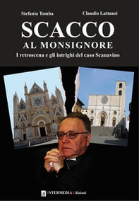 Scacco al monsignore. I retroscena e gli intrighi del caso Scanavino - Librerie.coop