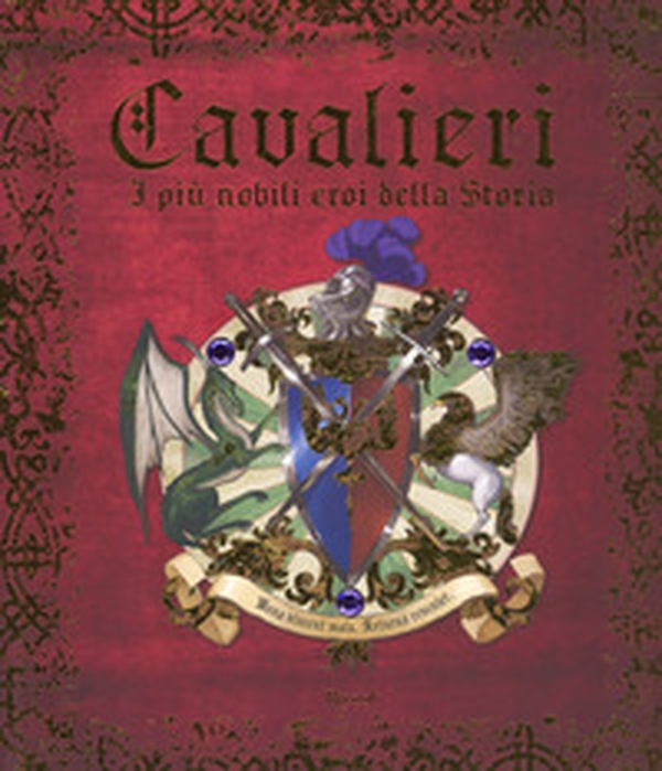Cavalieri. I più nobili eroi della storia - Librerie.coop Cavalieri. I più nobili eroi della storia - Librerie.coop