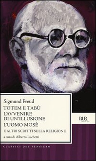 Totem e tabù-L'avvenire di un'illusione-L'uomo Mosè e altri scritti sulla religione - Librerie.coop