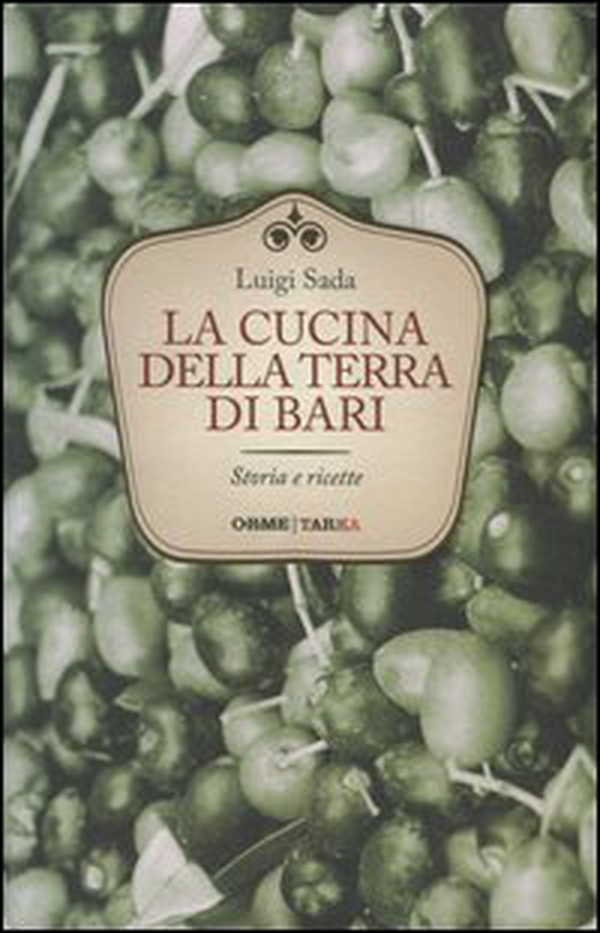 La cucina della terra di Bari. Storie e ricette - Librerie.coop La cucina della terra di Bari. Storie e ricette - Librerie.coop