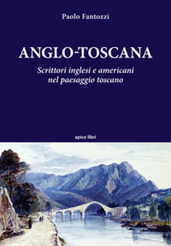 Anglo-toscana. Scrittori inglesi e americani nel paesaggio toscano - Librerie.coop Anglo-toscana. Scrittori inglesi e americani nel paesaggio toscano - Librerie.coop
