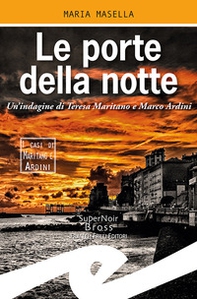 Le porte della notte. Un'indagine di Teresa Maritano e Marco Ardini - Librerie.coop Le porte della notte. Un'indagine di Teresa Maritano e Marco Ardini - Librerie.coop