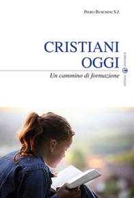 Cristiani oggi. Un cammino di formazione - Librerie.coop