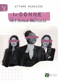 Le donne del dottor Barbaria - Librerie.coop