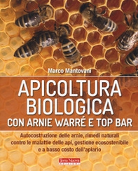 Apicoltura biologica con Arnie Warré t top bar. Autocostruzione delle arnie, rimedi naturali contro le malattie delle api, gestione ecosostenibile e a basso costo dell'apiario - Librerie.coop