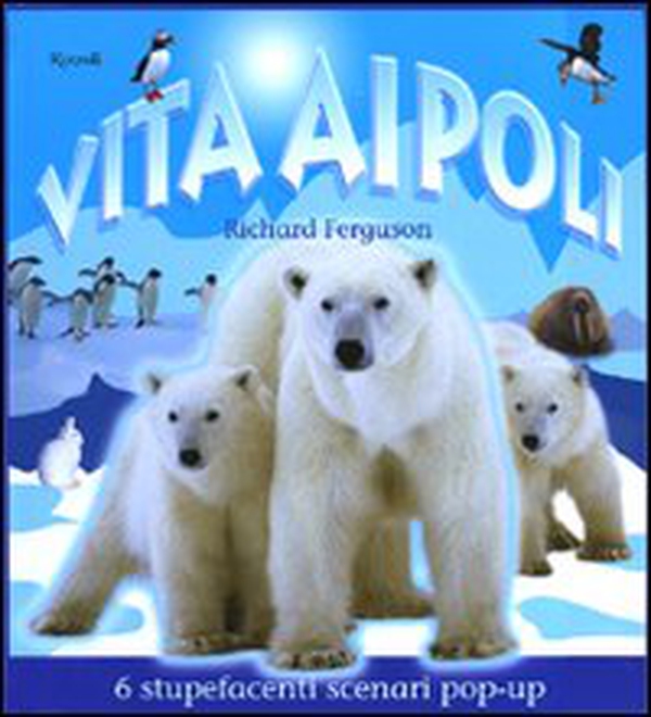 Vita ai Poli. Libro pop-up - Librerie.coop Vita ai Poli. Libro pop-up - Librerie.coop