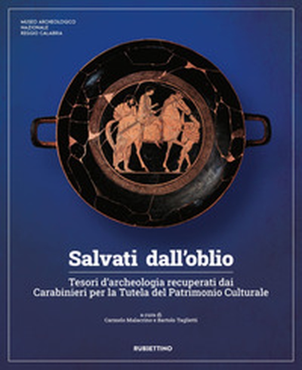 Salvati dall'oblio. Tesori d'archeologia recuperati dai Carabinieri per la Tutela del Patrimonio Culturale - Librerie.coop Salvati dall'oblio. Tesori d'archeologia recuperati dai Carabinieri per la Tutela del Patrimonio Culturale - Librerie.coop