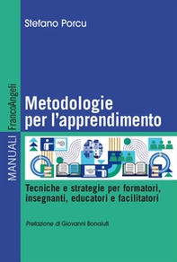 Metodologie per l'apprendimento. Tecniche e strategie per formatori, insegnanti, educatori e facilitatori - Librerie.coop