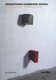 Sebastiano Dammone Sessa. Mobili equilibri. Ediz. italiana e inglese - Librerie.coop