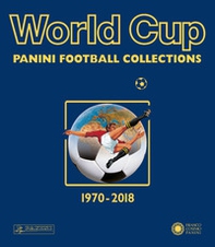World cup. Panini football collections. 1970-2018 - Librerie.coop