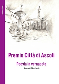 Premio Città di Ascoli. Poesia in vernacolo - Librerie.coop