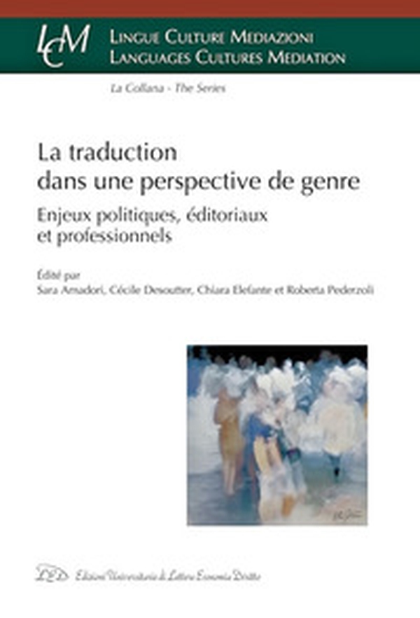 La traduction dans une perspective de genre. Enjeux politiques, éditoriaux et professionnels - Librerie.coop La traduction dans une perspective de genre. Enjeux politiques, éditoriaux et professionnels - Librerie.coop