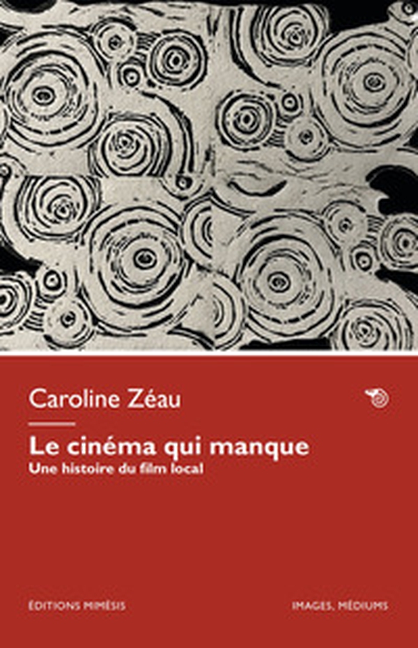Le cinéma qui manque. Une histoire du film local - Librerie.coop