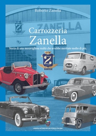 Carrozzeria Zanella. Storia di una meravigliosa realtà che avrebbe meritato molto di più - Librerie.coop