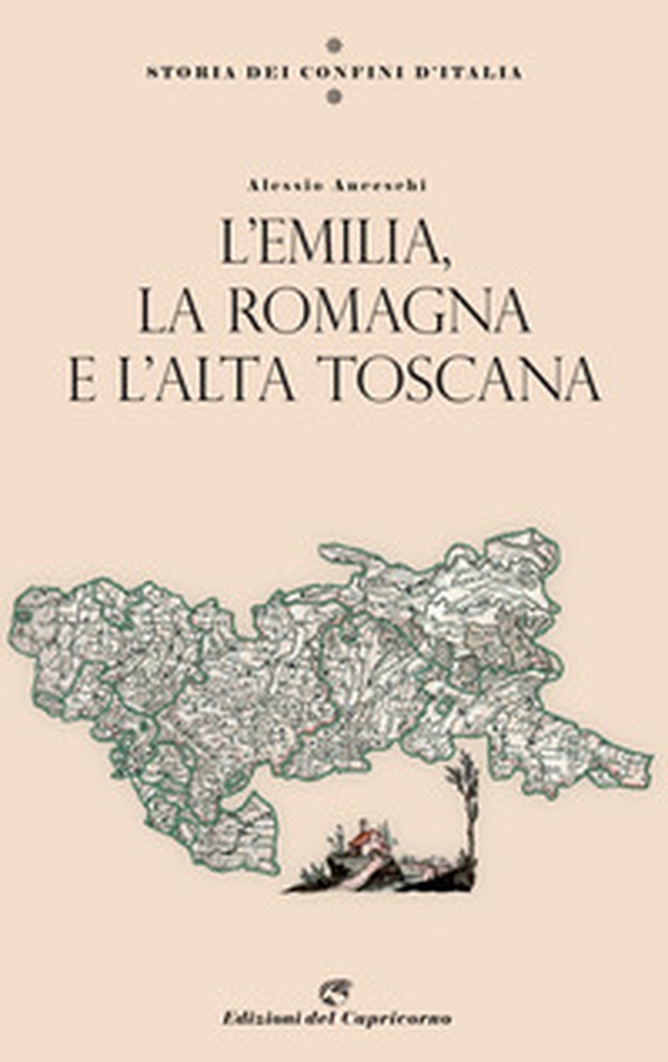 Storia dei confini d'Italia. L'Emilia, la Romagna e l'Alta Toscana - Librerie.coop Storia dei confini d'Italia. L'Emilia, la Romagna e l'Alta Toscana - Librerie.coop