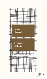 Le selve di Dante. Piante sacre e boschi fatali nella «Divina Commedia» - Librerie.coop