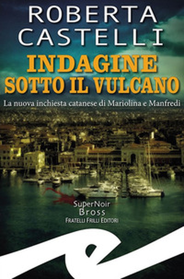 Indagine sotto il vulcano. La nuova inchiesta catanese di Mariolina e Manfredi - Librerie.coop Indagine sotto il vulcano. La nuova inchiesta catanese di Mariolina e Manfredi - Librerie.coop