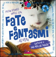 Fate e fantasmi... all'opera - Librerie.coop