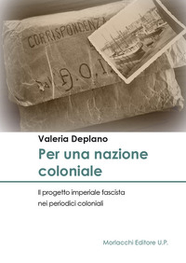 Per una nazione coloniale. Il progetto imperiale fascista nei periodici coloniali - Librerie.coop Per una nazione coloniale. Il progetto imperiale fascista nei periodici coloniali - Librerie.coop