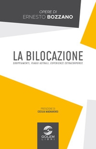 La bilocazione. Sdoppiamenti, viaggi astrali, esperienze extracorporee - Librerie.coop