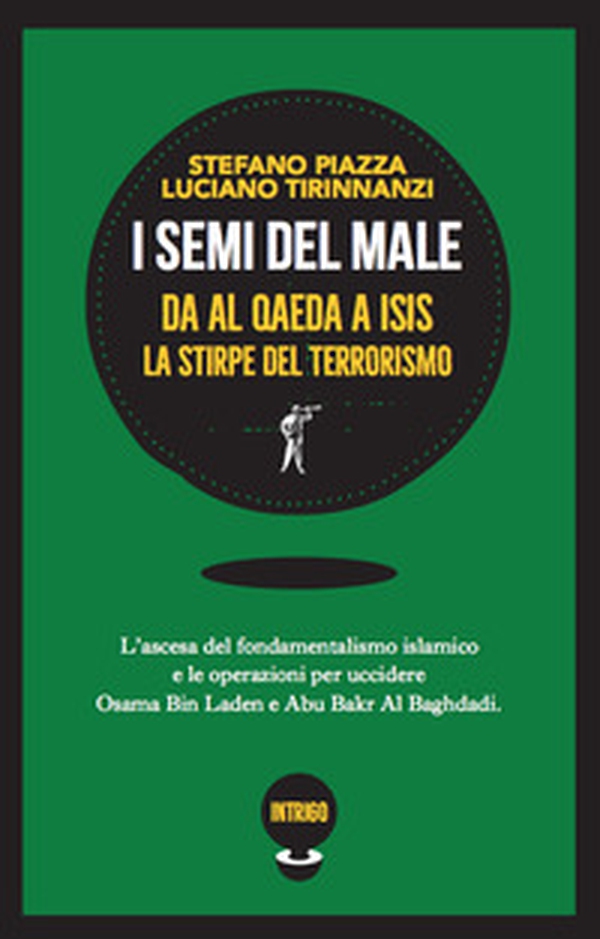 I semi del male. Da Al Qaeda a ISIS la stirpe del terrorismo - Librerie.coop I semi del male. Da Al Qaeda a ISIS la stirpe del terrorismo - Librerie.coop