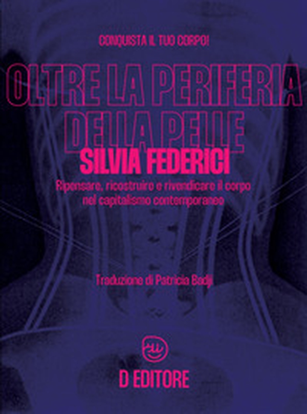 Oltre la periferia della pelle. Ripensare, ricostruire e rivendicare il corpo nel capitalismo contemporaneo - Librerie.coop Oltre la periferia della pelle. Ripensare, ricostruire e rivendicare il corpo nel capitalismo contemporaneo - Librerie.coop