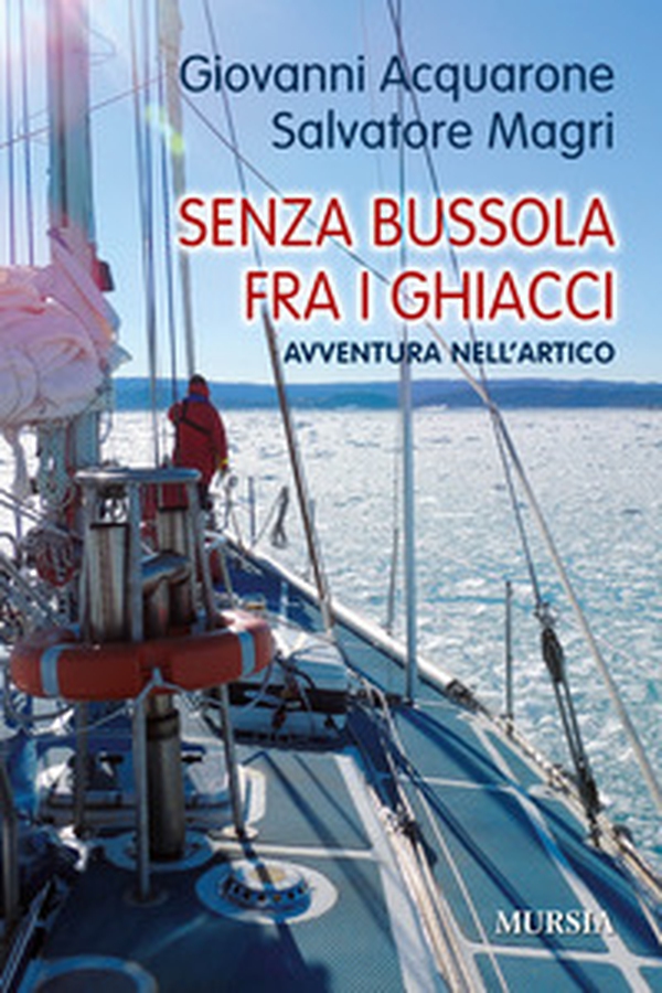 Senza bussola fra i ghiacci. Avventura nell'Artico - Librerie.coop Senza bussola fra i ghiacci. Avventura nell'Artico - Librerie.coop
