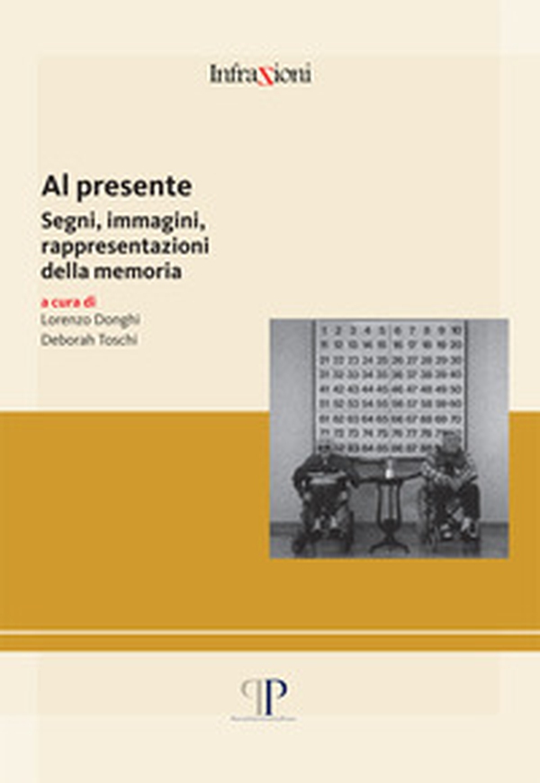 Al presente. Segni, immagini, rappresentazioni della memoria - Librerie.coop Al presente. Segni, immagini, rappresentazioni della memoria - Librerie.coop