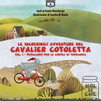 Pedalando per la contea di Terranova. Le incredibili avventure del Cavalier Cotoletta - Vol. 1 - Librerie.coop