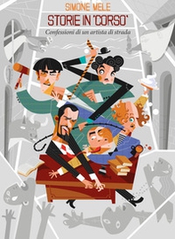 Storie in «corso». Confessioni di un artista di strada - Librerie.coop