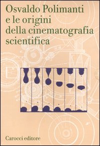 Osvaldo Polimanti e le origini della cinematografia scientifica - Librerie.coop