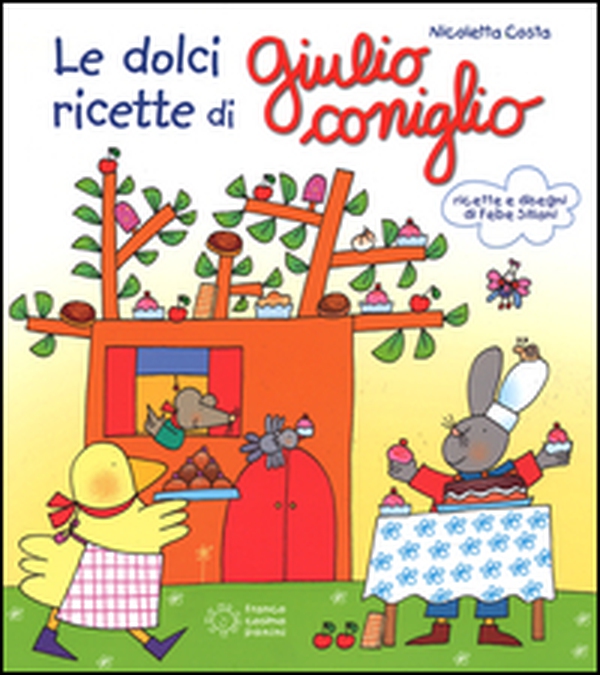 Le dolci ricette di Giulio Coniglio - Librerie.coop Le dolci ricette di Giulio Coniglio - Librerie.coop