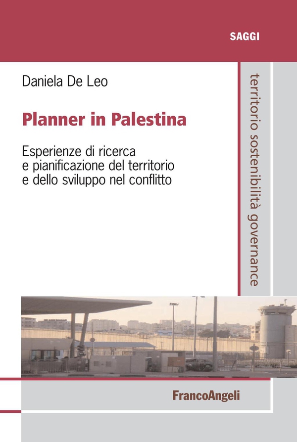 Planner in Palestina. Esperienze di ricerca e pianificazione del territorio e dello sviluppo nel conflitto - Librerie.coop Planner in Palestina. Esperienze di ricerca e pianificazione del territorio e dello sviluppo nel conflitto - Librerie.coop