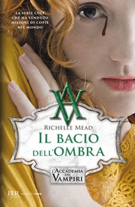 Il bacio dell'ombra. L'accademia dei vampiri - Vol. 3 - Librerie.coop