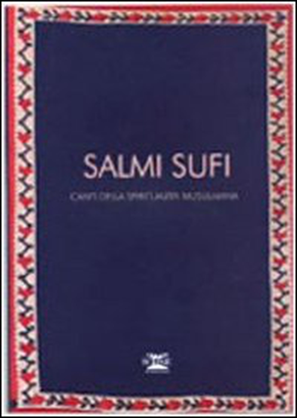 Salmi sufi. Canti della spiritualità musulmana - Librerie.coop Salmi sufi. Canti della spiritualità musulmana - Librerie.coop