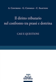 Il diritto tributario nel confronto tra prassi e dottrina. Casi e questioni - Librerie.coop