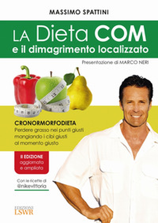 La dieta COM e il dimagrimento localizzato. Cronormorfodieta. Perdere grasso nei punti giusti mangiando i cibi giusti al momento giusto - Librerie.coop La dieta COM e il dimagrimento localizzato. Cronormorfodieta. Perdere grasso nei punti giusti mangiando i cibi giusti al momento giusto - Librerie.coop