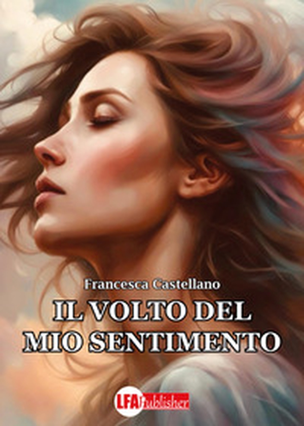 Il volto del mio sentimento - Librerie.coop Il volto del mio sentimento - Librerie.coop
