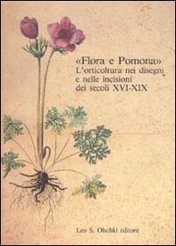 «Flora e Pomona». L'orticoltura nei disegni e nelle incisioni dei secoli XVI-XIX - Librerie.coop «Flora e Pomona». L'orticoltura nei disegni e nelle incisioni dei secoli XVI-XIX - Librerie.coop