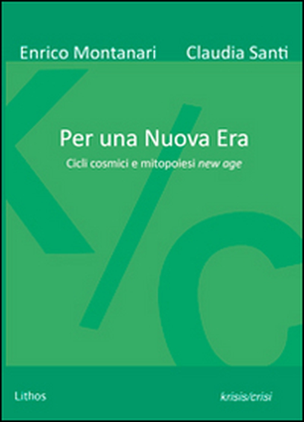 Per una nuova era. Cicli cosmici e mitopoiesi new age - Librerie.coop Per una nuova era. Cicli cosmici e mitopoiesi new age - Librerie.coop