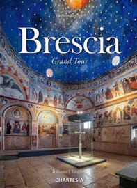 Brescia. Grand Tour. Ediz. italiana e inglese - Librerie.coop