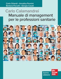 Carlo Calamandrei. Manuale di management per le professioni sanitarie - Librerie.coop Carlo Calamandrei. Manuale di management per le professioni sanitarie - Librerie.coop