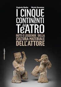 Cinque continenti del teatro. Fatti e leggende della cultura materiale dell'attore - Librerie.coop Cinque continenti del teatro. Fatti e leggende della cultura materiale dell'attore - Librerie.coop