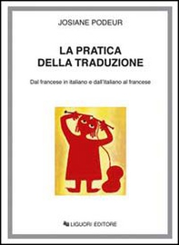 La pratica della traduzione. Dal francese in italiano e dall'italiano in francese - Librerie.coop
