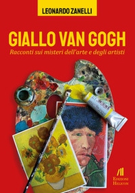 Giallo Van Gogh. Racconti sui misteri dell'arte e degli artisti - Librerie.coop