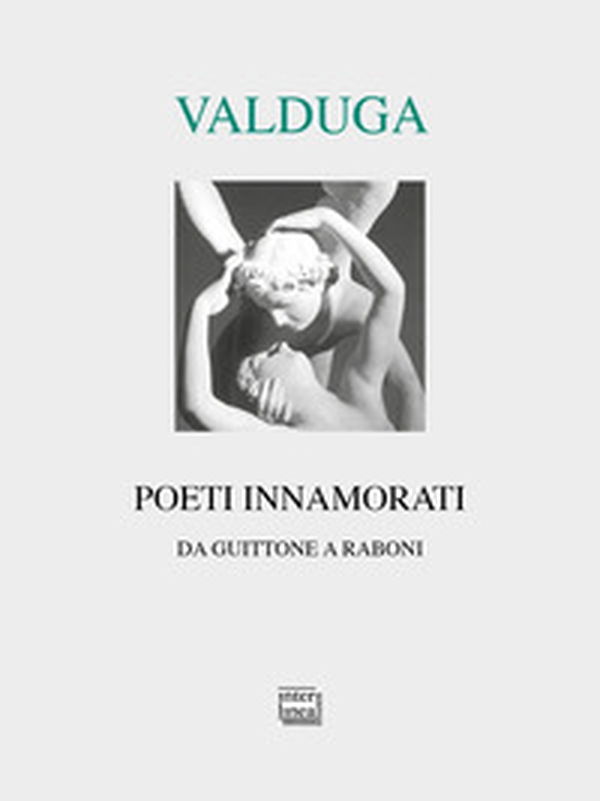 Poeti innamorati. Da Guittone a Raboni - Librerie.coop Poeti innamorati. Da Guittone a Raboni - Librerie.coop